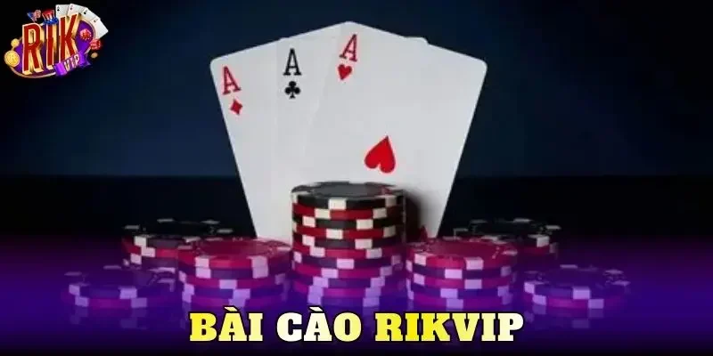 Bài Cào Rikvip : Thưởng Nhanh, Càng Chơi Càng Cuốn