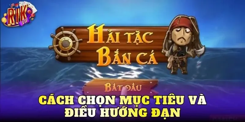 Cách chọn mục tiêu và điều hướng đạn