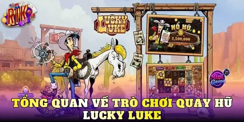 Tổng quan về trò chơi quay hũ lucky luke